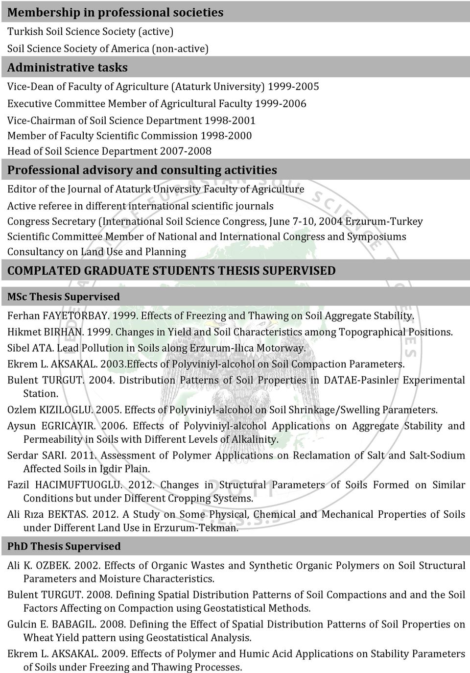 Department 2007-2008 Professional advisory and consulting activities Editor of the Journal of Ataturk University Faculty of Agriculture Active referee in different international scientific journals
