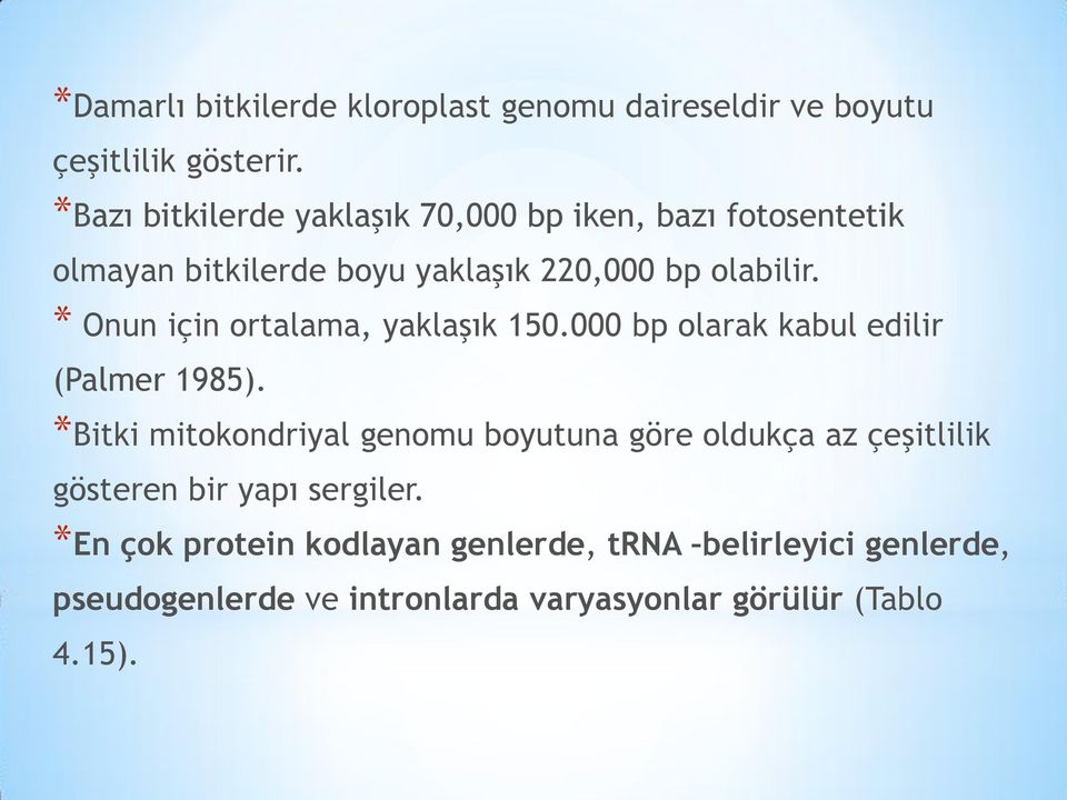 * Onun için ortalama, yaklaşık 150.000 bp olarak kabul edilir (Palmer 1985).