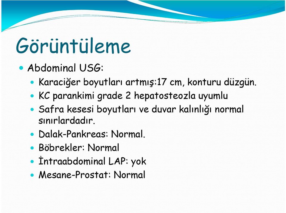 KC parankimi grade 2 hepatosteozla uyumlu Safra kesesi boyutları ve