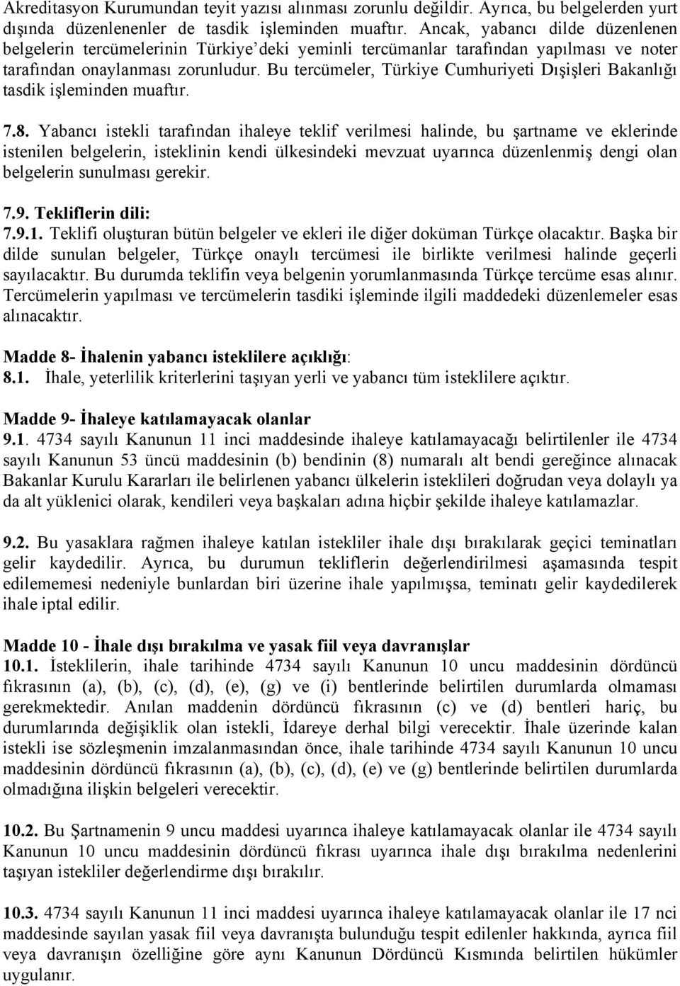 Bu tercümeler, Türkiye Cumhuriyeti Dışişleri Bakanlığı tasdik işleminden muaftır. 7.8.