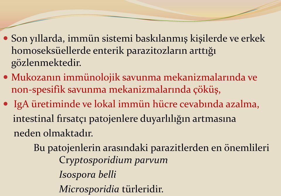 Mukozanın immünolojik savunma mekanizmalarında ve non-spesifik savunma mekanizmalarında çöküş, IgA üretiminde ve