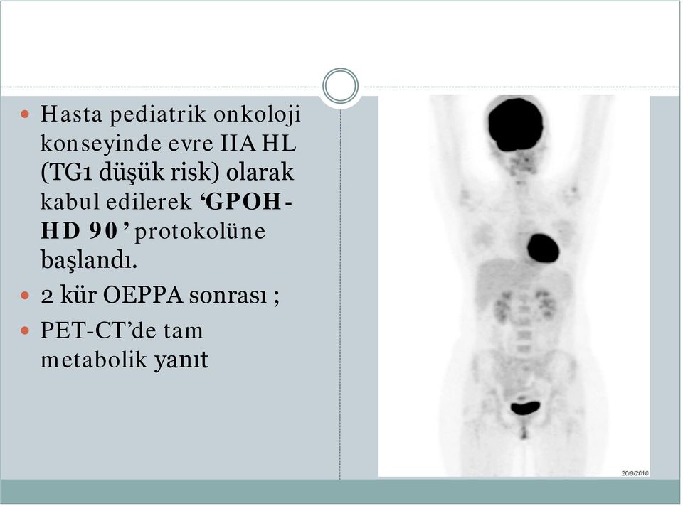 edilerek GPOH- HD 90 protokolüne başlandı.