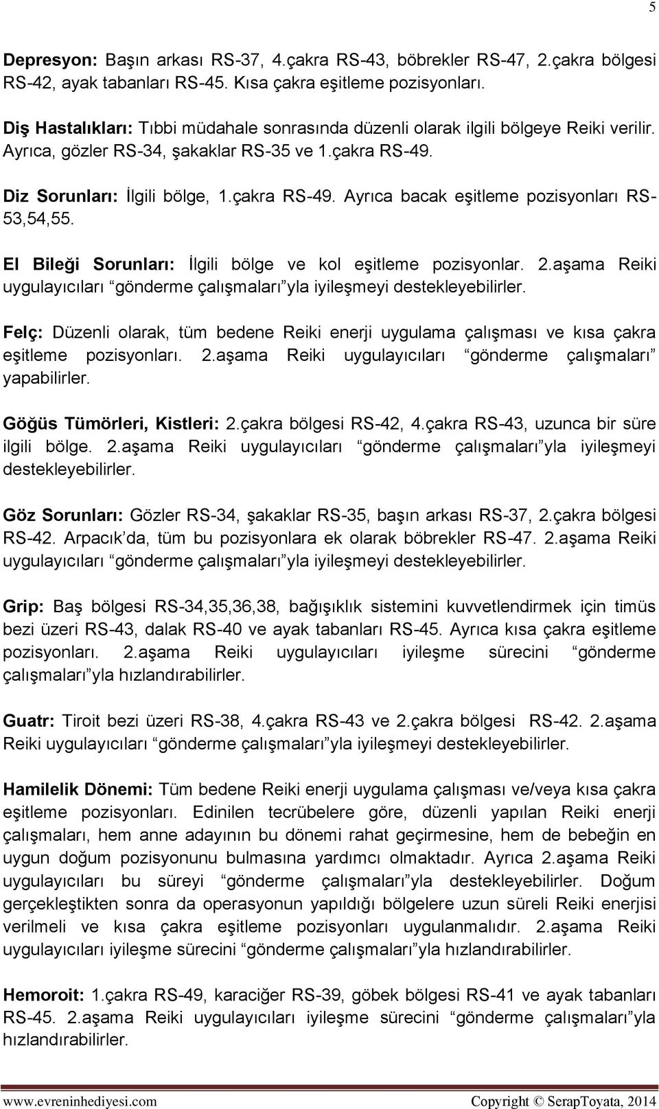 El Bileği Sorunları: İlgili bölge ve kol eşitleme pozisyonlar. 2.