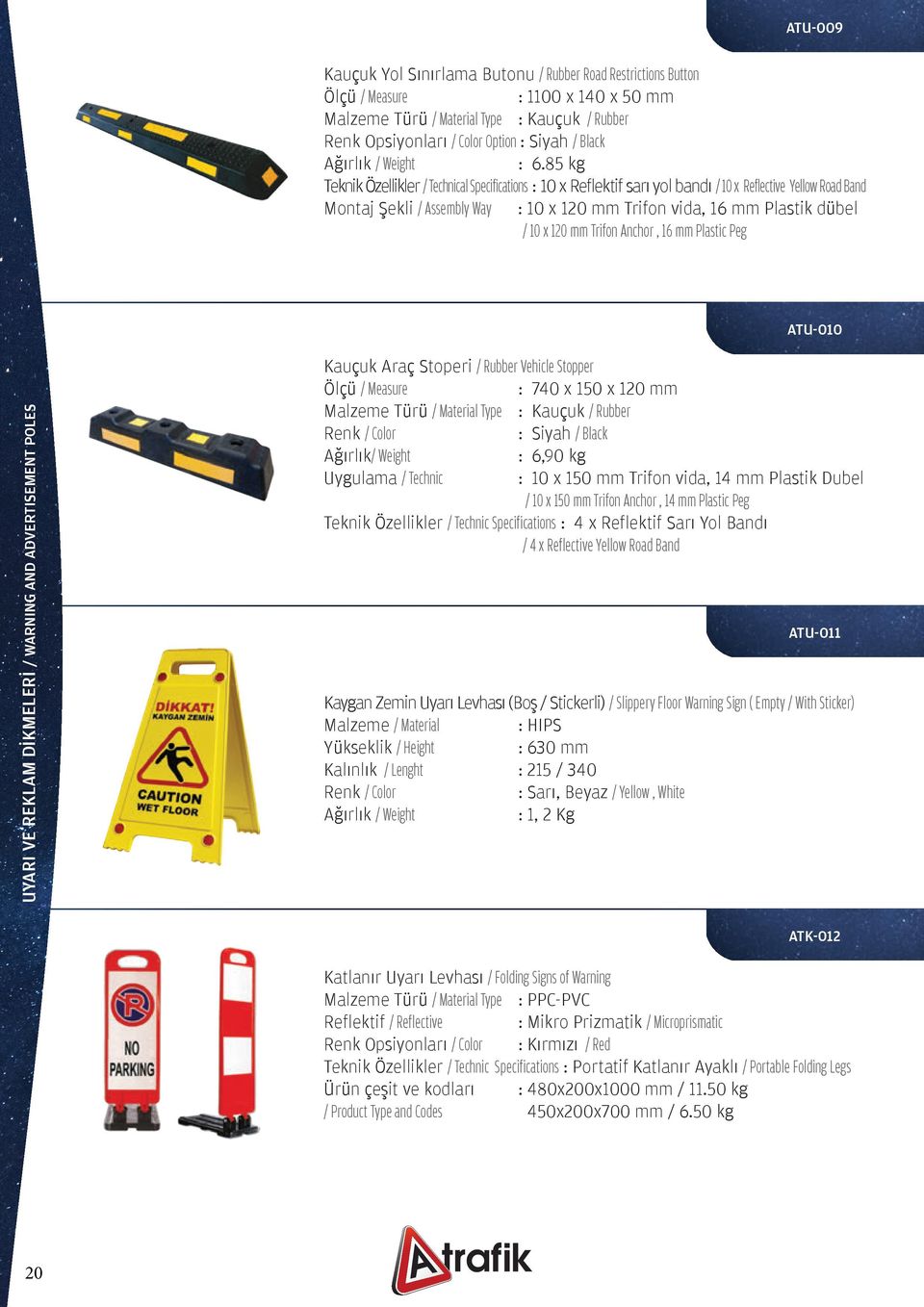 120 mm Trifon Anchor, 16 mm Plastic Peg ATU-010 UYARI VE REKLAM DİKMELERİ / Warning and ADVERTISEMENT poles Kauçuk Araç Stoperi / Rubber Vehicle Stopper : 740 x 150 x 120 mm Malzeme Türü / Material