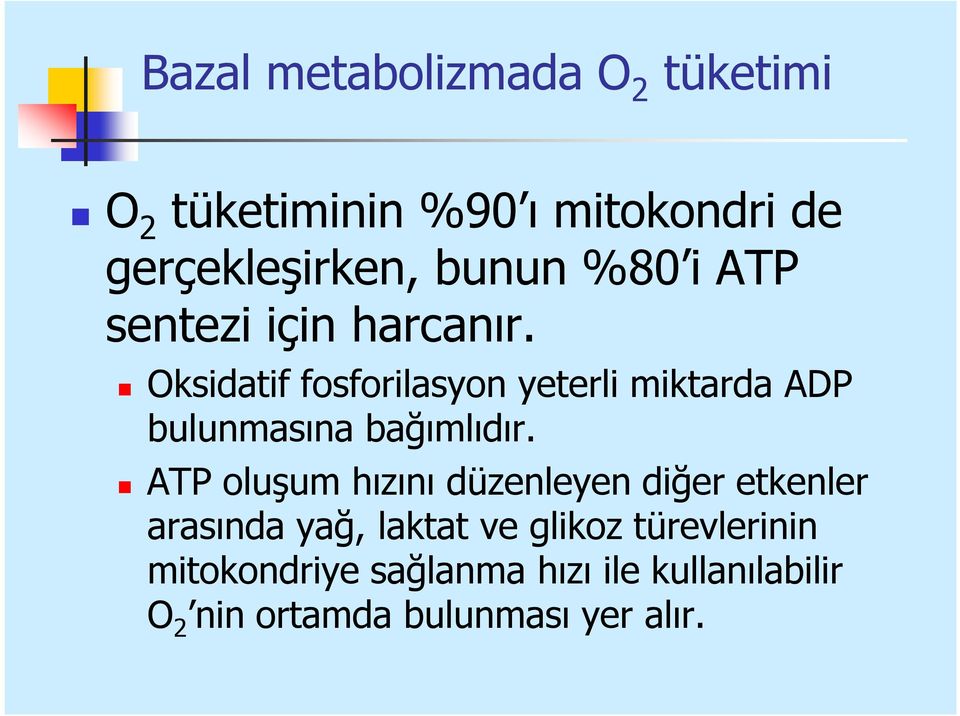 Oksidatif fosforilasyon yeterli miktarda ADP bulunmasına bağımlıdır.