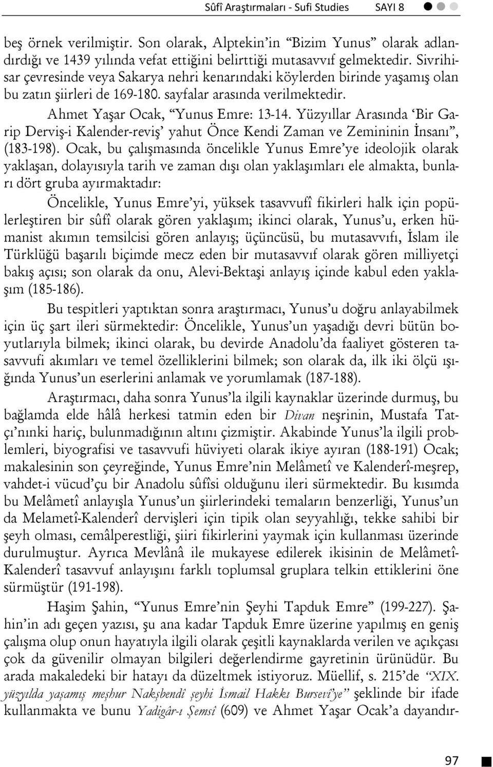 Yüzyıllar Arasında Bir Garip Derviş-i Kalender-reviş yahut Önce Kendi Zaman ve Zemininin İnsanı, (183-198).