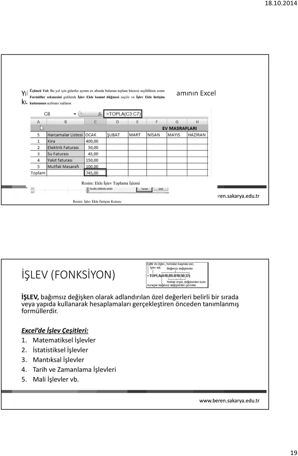 kullanarak hesaplamaları gerçekleştiren önceden tanımlanmış formüllerdir. Excel de İşlev Çeşitleri: 1.