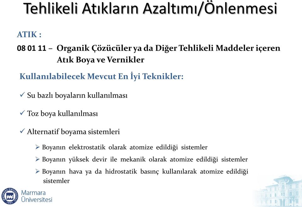 kullanılması Alternatif boyama sistemleri Boyanın elektrostatik olarak atomize edildiği sistemler Boyanın yüksek