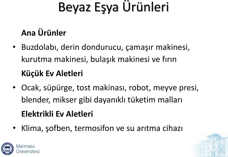 Ocak, süpürge, tost makinası, robot, meyve presi, blender, mikser gibi