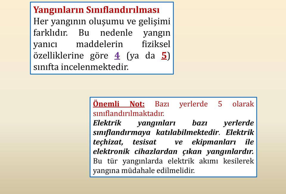 Önemli Not: Bazı yerlerde 5 olarak sınıflandırılmaktadır.