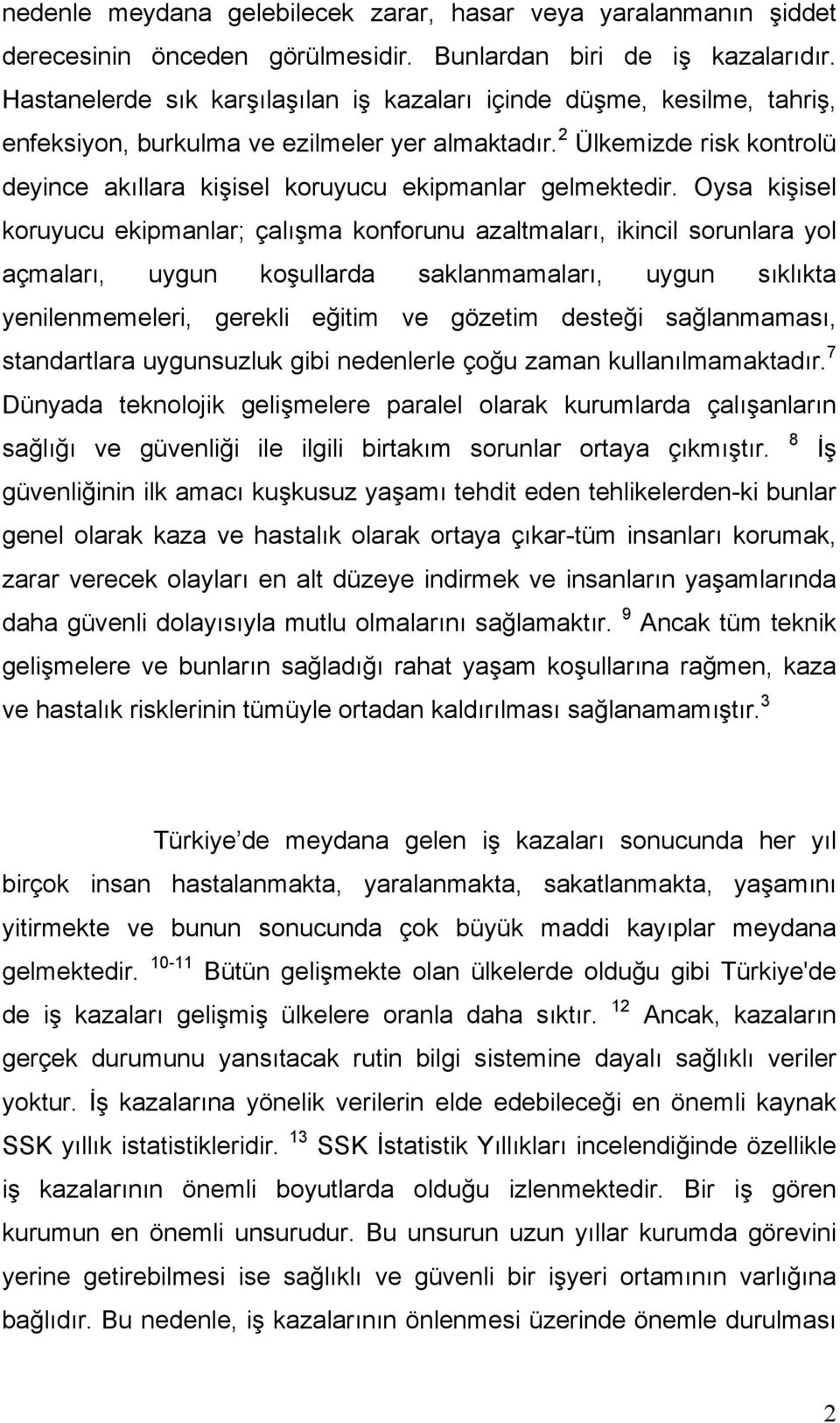 2 Ülkemizde risk kontrolü deyince akıllara kişisel koruyucu ekipmanlar gelmektedir.