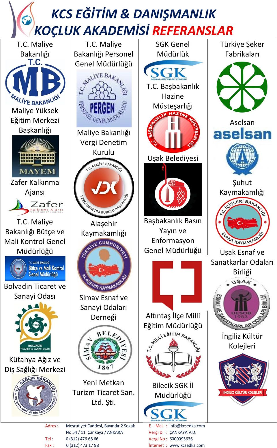 Başbakanlık Basın Yayın ve Enformasyon Genel Müdürlüğü Uşak Esnaf ve Sanatkarlar Odaları Birliği Bolvadin Ticaret ve Sanayi Odası Simav Esnaf ve Sanayi Odaları Derneği Altıntaş İlçe Milli