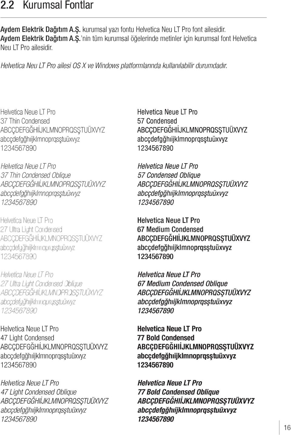 37 Thin Condensed 37 Thin Condensed Oblique 27 Ultra Light Condensed 27 Ultra Light Condensed Oblique 47 Light Condensed 47 Light Condensed