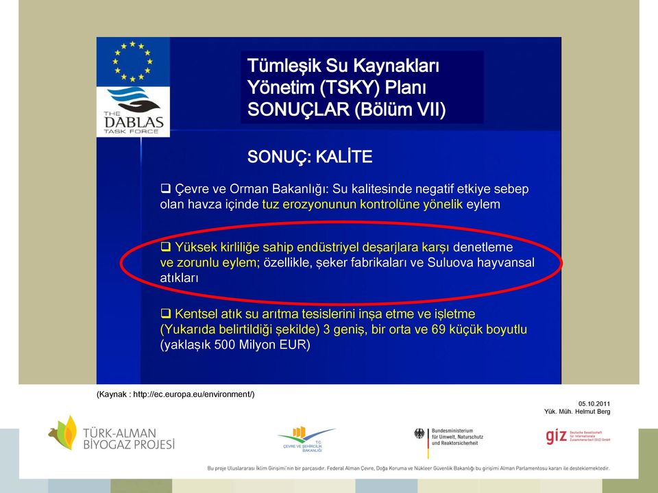 ve zorunlu eylem; özellikle, şeker fabrikaları ve Suluova hayvansal atıkları Kentsel atık su arıtma tesislerini inşa etme ve işletme