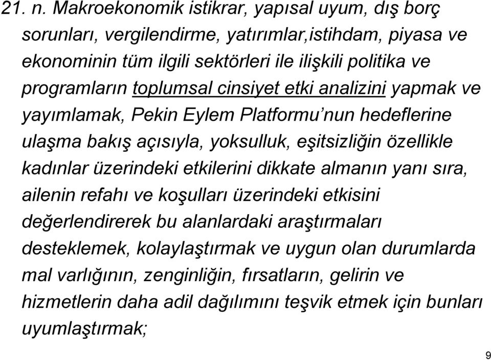 programların toplumsal cinsiyet etki analizini yapmak ve yayımlamak, Pekin Eylem Platformu nun hedeflerine ulaşma bakış açısıyla, yoksulluk, eşitsizliğin özellikle