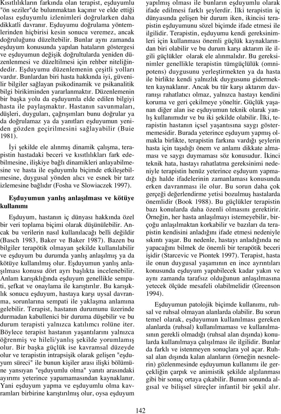 Bunlar ayn zamanda eşduyum konusunda yap lan hatalar n göstergesi ve eşduyumun değişik doğrultularda yeniden düzenlenmesi ve düzeltilmesi için rehber niteliğindedir.