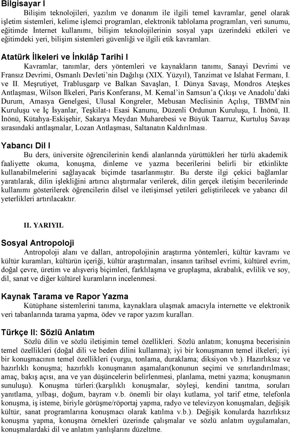 Atatürk İlkeleri ve İnkılâp Tarihi I Kavramlar, tanımlar, ders yöntemleri ve kaynakların tanımı, Sanayi Devrimi ve Fransız Devrimi, Osmanlı Devleti nin Dağılışı (XIX.