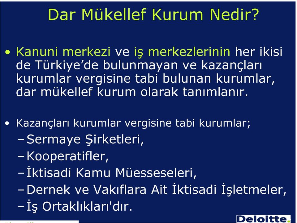 kurumlar vergisine tabi bulunan kurumlar, dar mükellef kurum olarak tanımlanır.