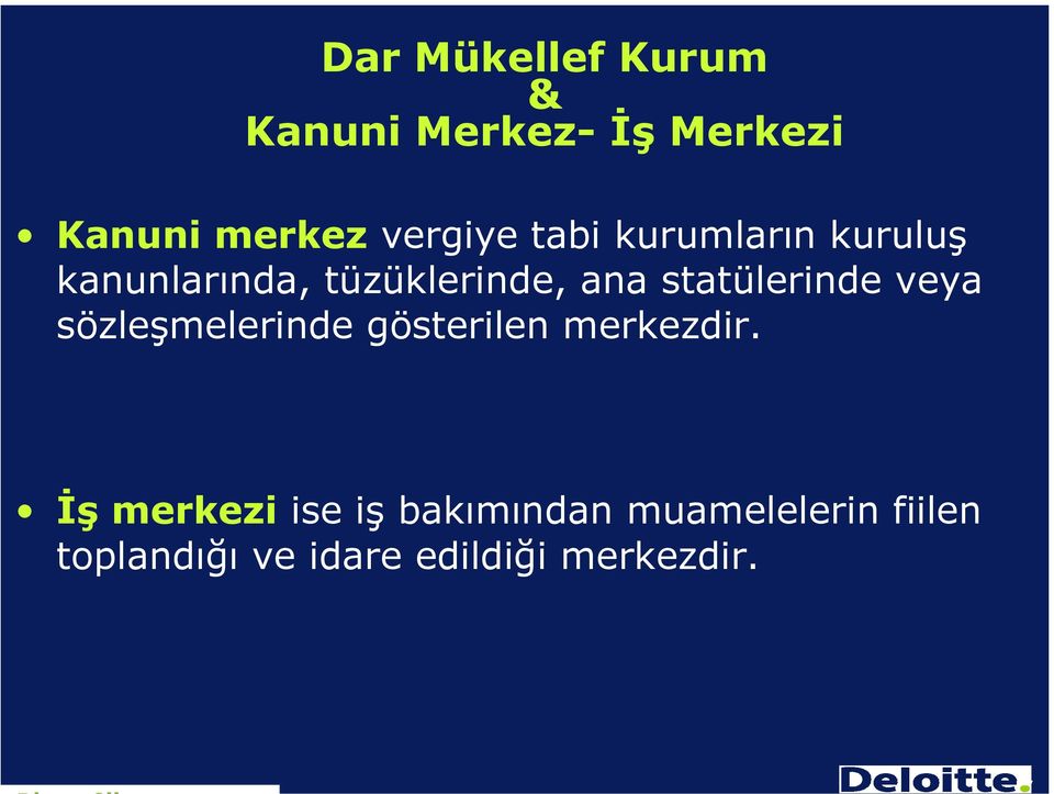 statülerinde veya sözleşmelerinde gösterilen merkezdir.