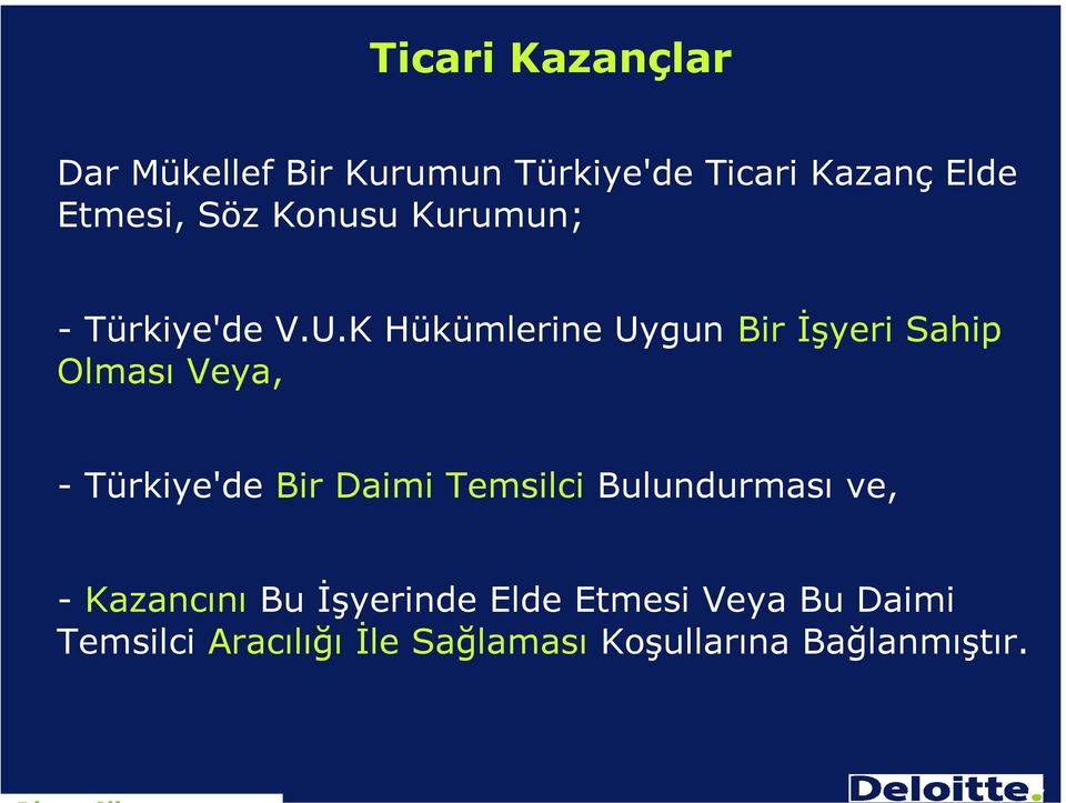 K Hükümlerine Uygun Bir İşyeri Sahip Olması Veya, - Türkiye'de Bir Daimi Temsilci