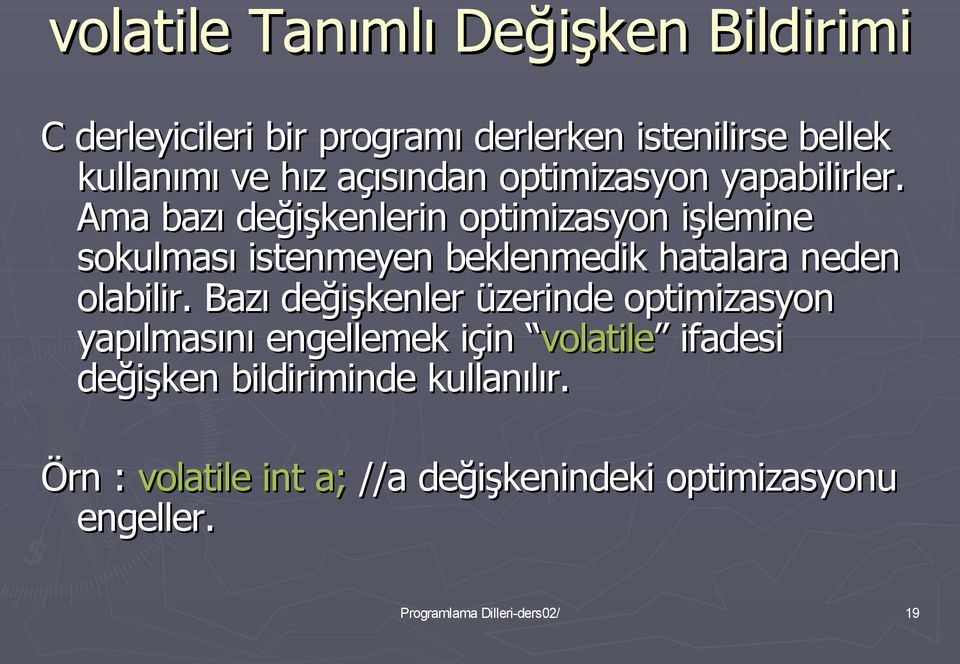 Ama bazı değişkenlerin optimizasyon işlemine sokulması istenmeyen beklenmedik hatalara neden olabilir.