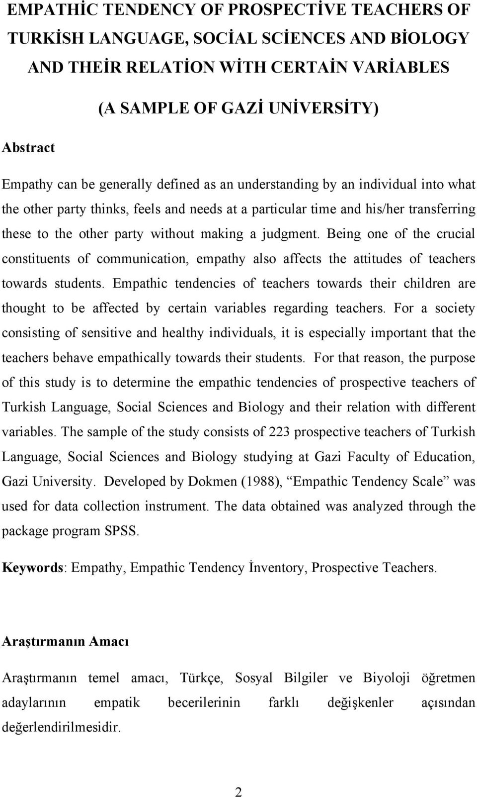 Being one of the crucial constituents of communication, empathy also affects the attitudes of teachers towards students.