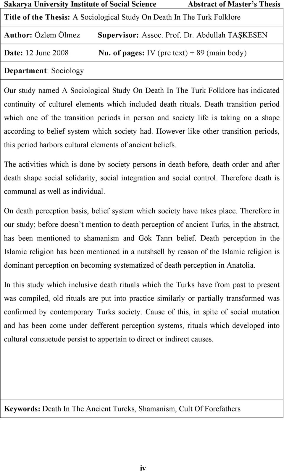 of pages: IV (pre text) + 89 (main body) Department: Sociology Our study named A Sociological Study On Death In The Turk Folklore has indicated continuity of culturel elements which included death