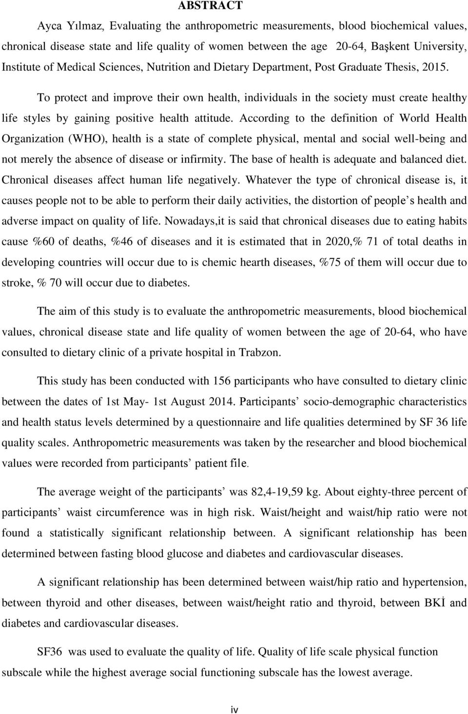 To protect and improve their own health, individuals in the society must create healthy life styles by gaining positive health attitude.