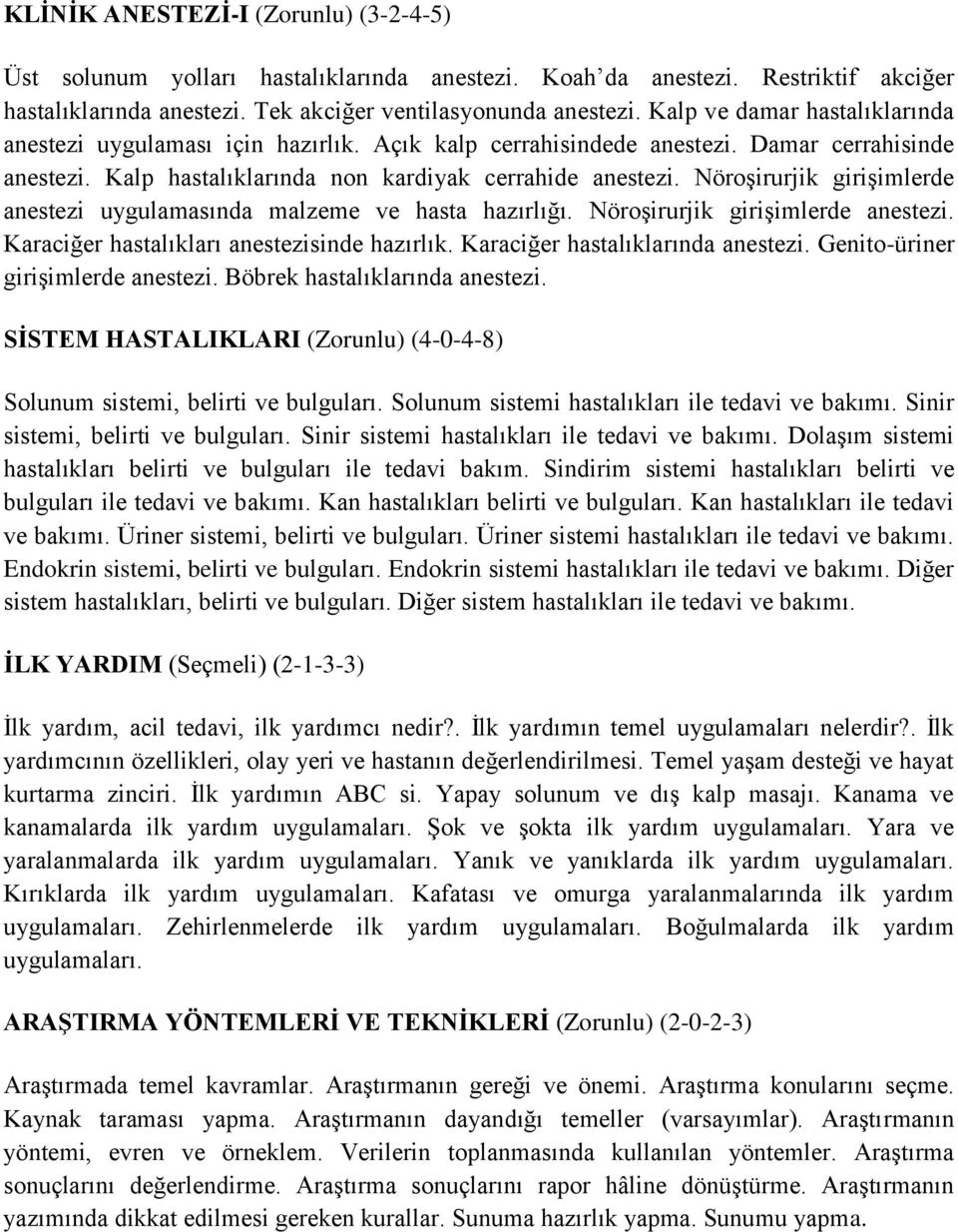 Nöroşirurjik girişimlerde anestezi uygulamasında malzeme ve hasta hazırlığı. Nöroşirurjik girişimlerde anestezi. Karaciğer hastalıkları anestezisinde hazırlık. Karaciğer hastalıklarında anestezi.