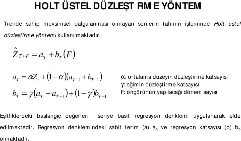 F a b ( F ) a b ( )( a b ) t ( a a ) ( γ ) b γ : ortalama düzeyin düzleştirme katsayısı γ: eğimin düzleştirme katsayısı