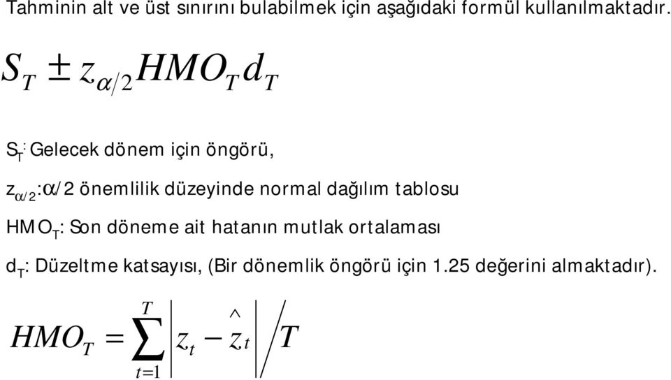 normal dağılım tablosu HMO : Son döneme ait hatanın mutlak ortalaması d :