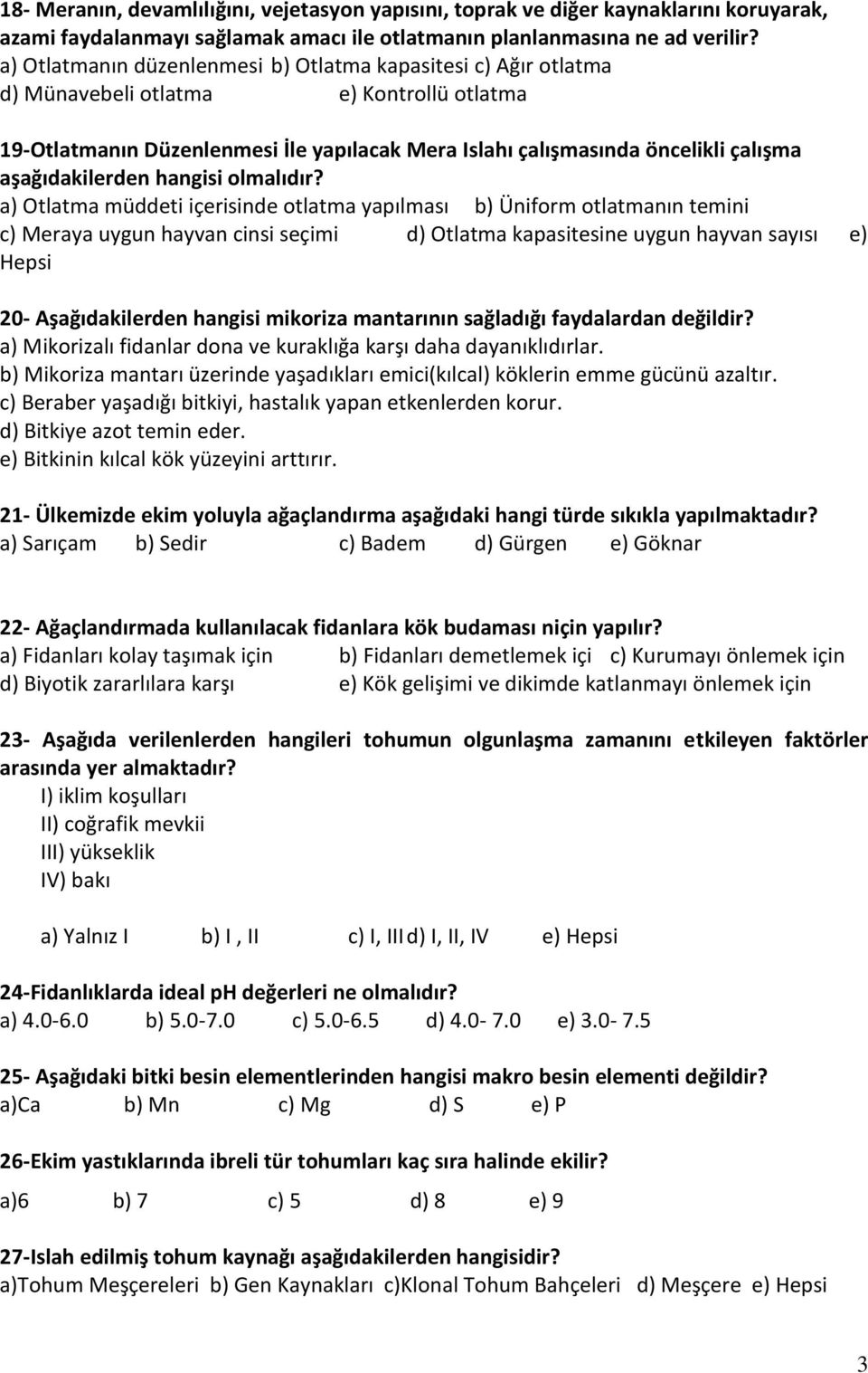 aşağıdakilerden hangisi olmalıdır?