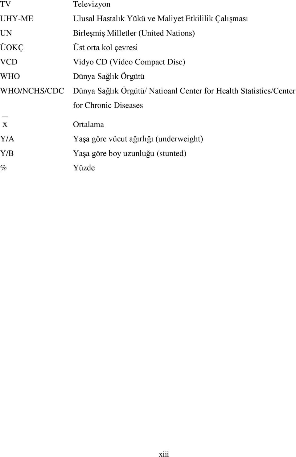 Dünya Sağlık Örgütü Dünya Sağlık Örgütü/ Natioanl Center for Health Statistics/Center for Chronic