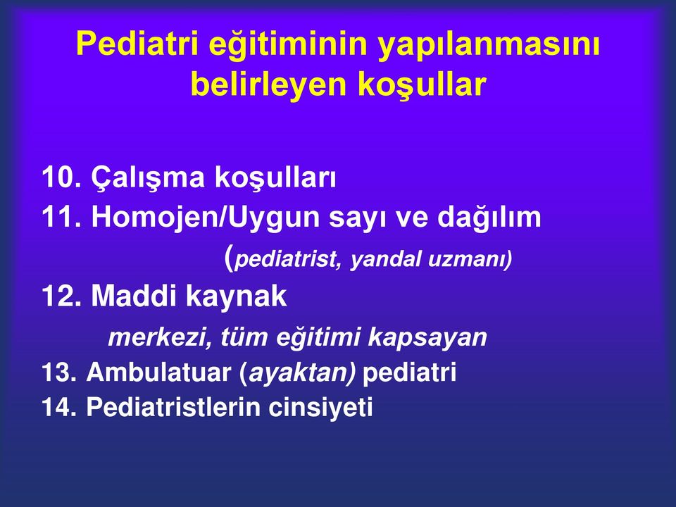 Homojen/Uygun sayı ve dağılım (pediatrist, yandal uzmanı) 12.