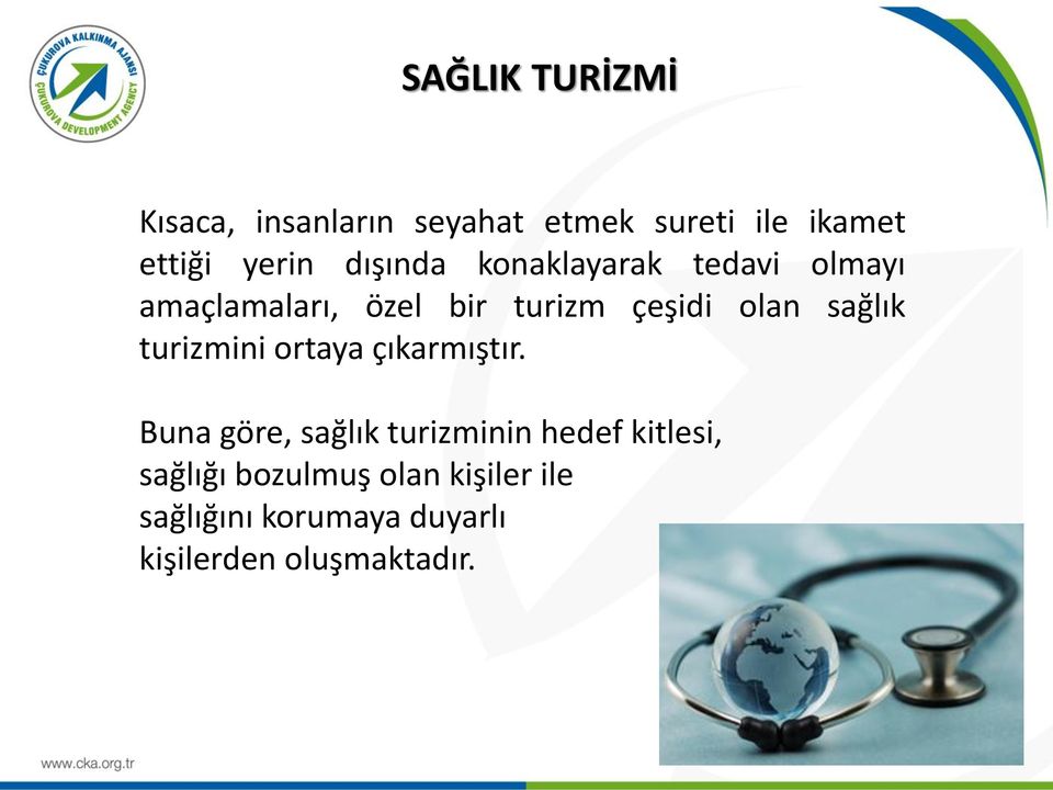 sağlık turizmini ortaya çıkarmıştır.