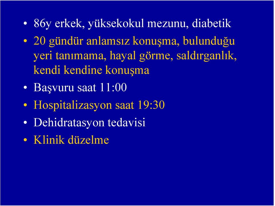 saldırganlık, kendi kendine konuşma Başvuru saat 11:00