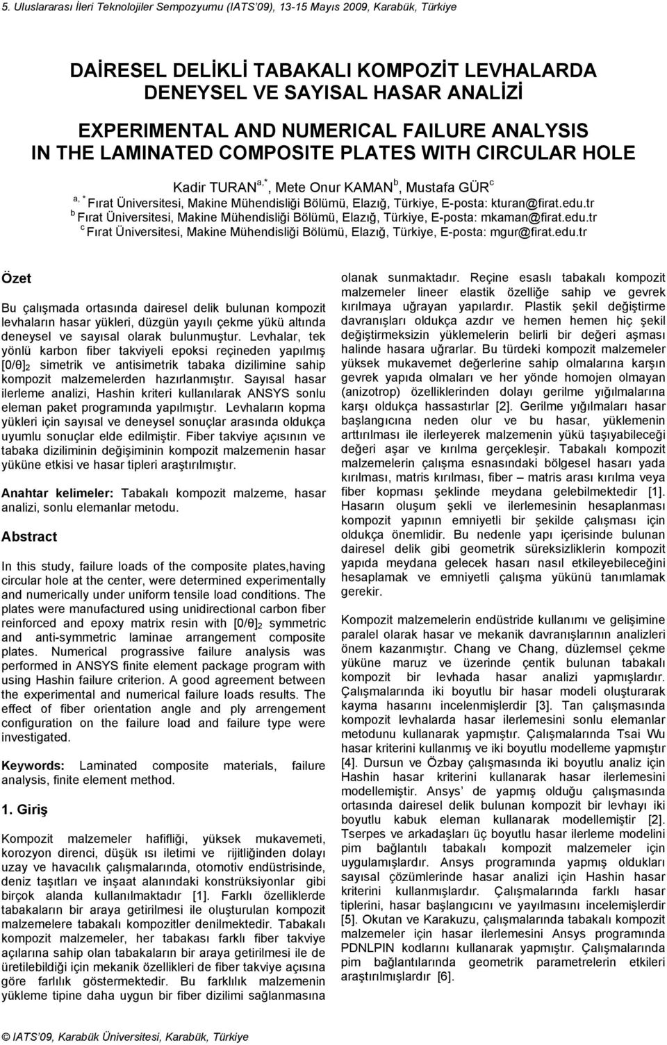 kturan@firat.edu.tr b Fırat Üniversitesi, Makine Mühendisliği Bölümü, Elazığ, Türkiye, E-posta: mkaman@firat.edu.tr c Fırat Üniversitesi, Makine Mühendisliği Bölümü, Elazığ, Türkiye, E-posta: mgur@firat.