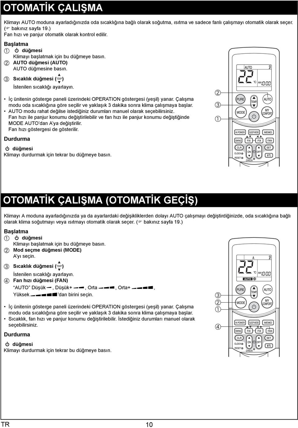 c S cakl k dü mesi ( TEMP) stenilen s cakl ayarlay n. ç ünitenin gösterge paneli üzerindeki OPERATION göstergesi (ye il) yanar.