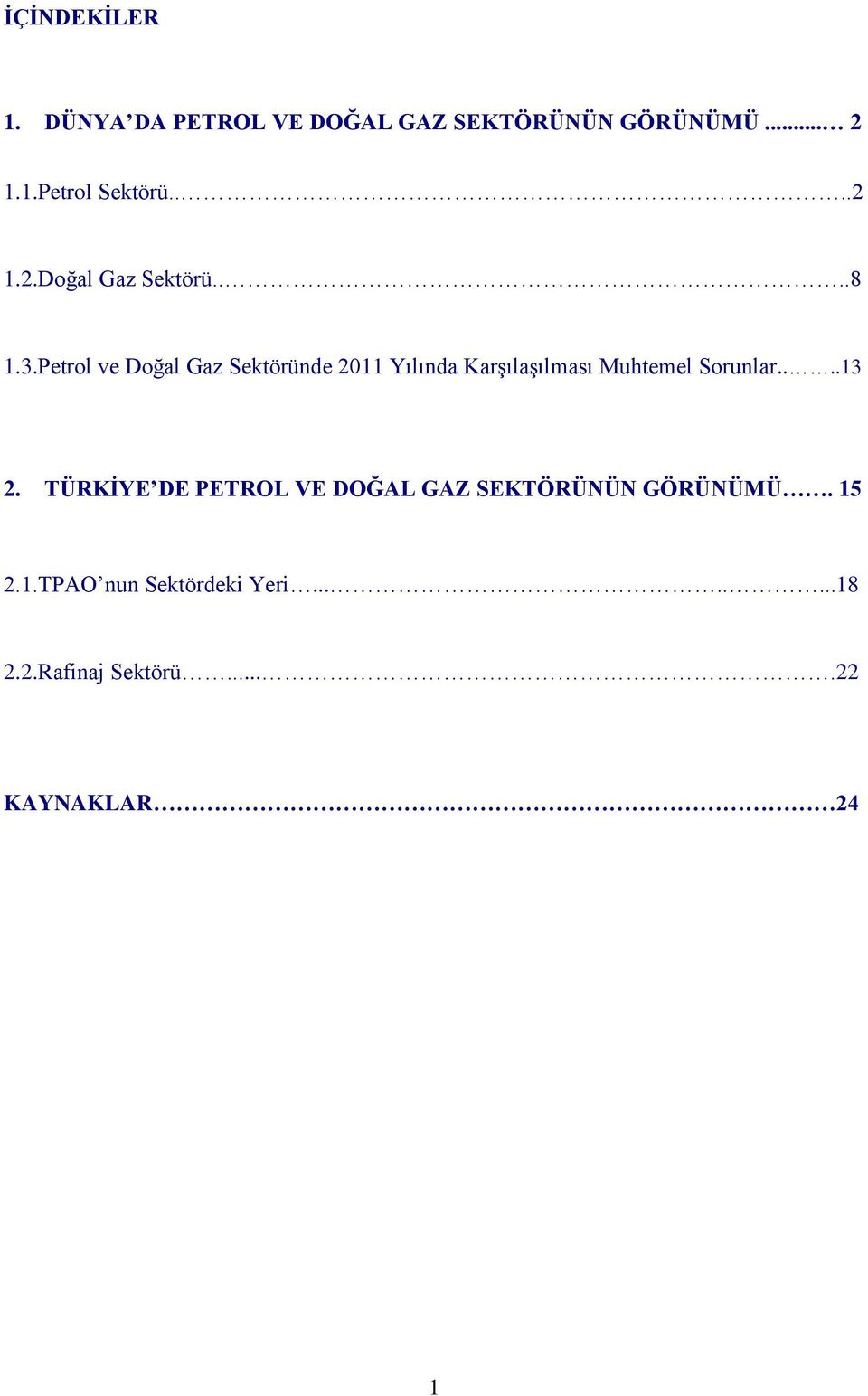 Petrol ve Doğal Gaz Sektöründe 2011 Yılında Karşılaşılması Muhtemel Sorunlar....13 2.