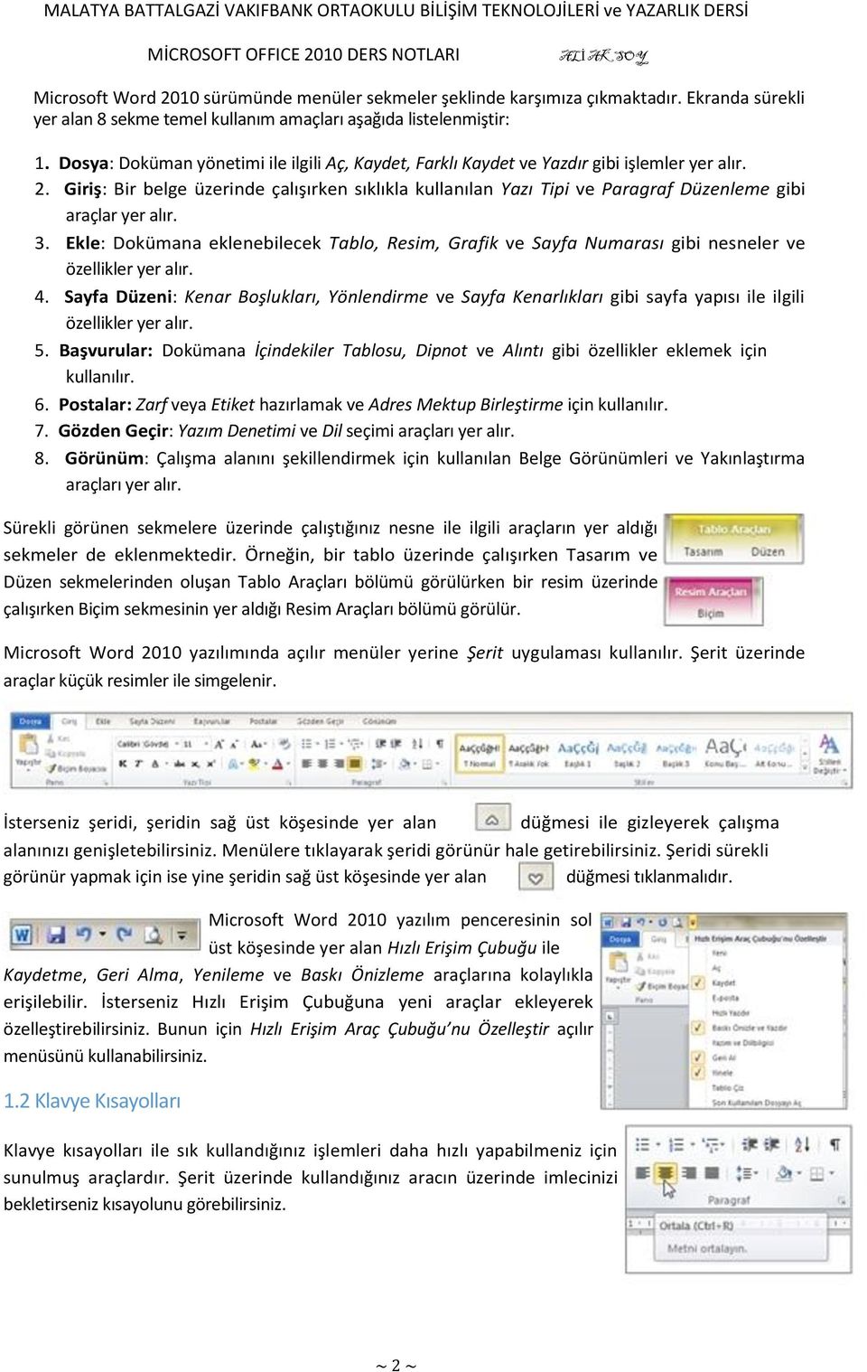 Giriş: Bir belge üzerinde çalışırken sıklıkla kullanılan Yazı Tipi ve Paragraf Düzenleme gibi araçlar yer alır. 3.