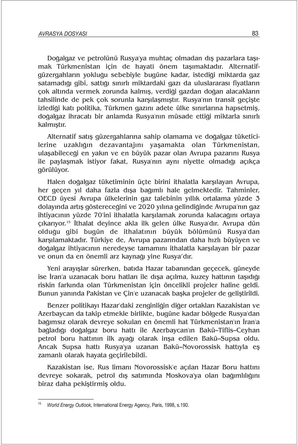 gazdan doğan alacakların tahsilinde de pek çok sorunla karşılaşmıştır.