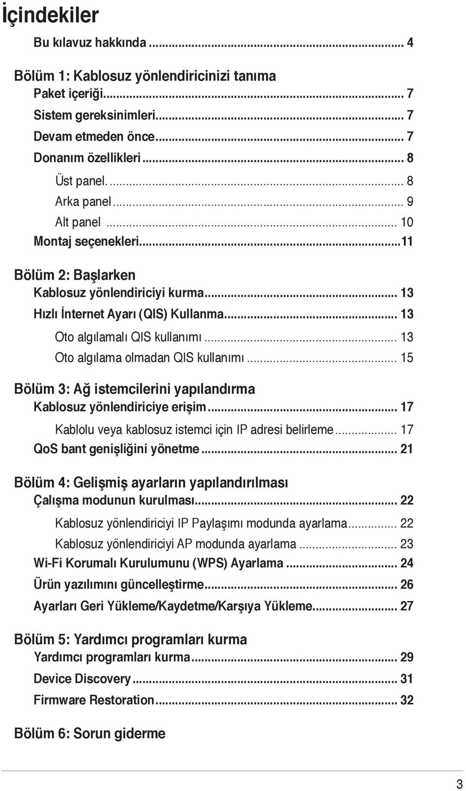 .. 13 Oto algılama olmadan QIS kullanımı... 15 Bölüm 3: Ağ istemcilerini yapılandırma Kablosuz yönlendiriciye erişim... 17 Kablolu veya kablosuz istemci için IP adresi belirleme.