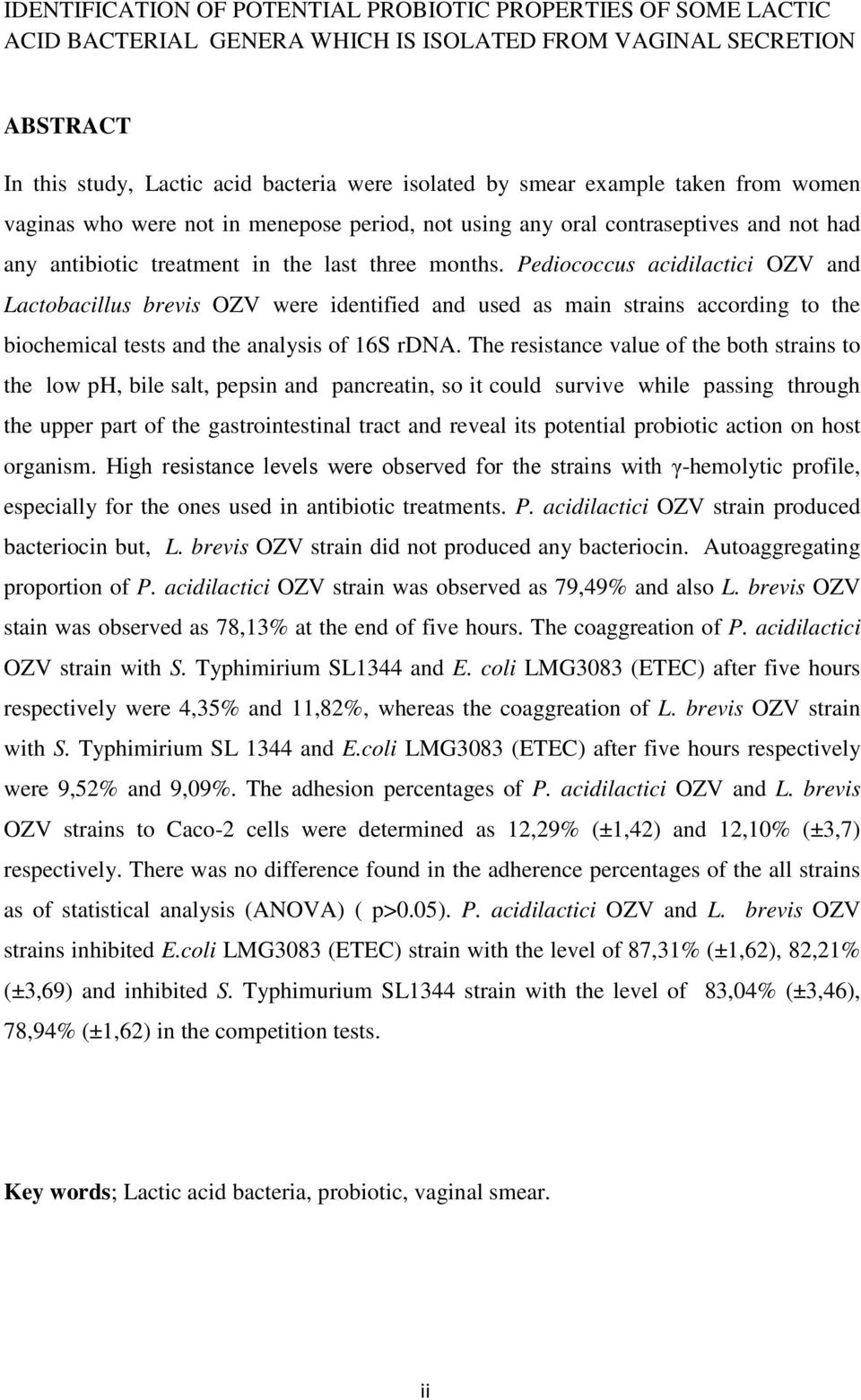 Pediococcus acidilactici OZV and Lactobacillus brevis OZV were identified and used as main strains according to the biochemical tests and the analysis of 16S rdna.