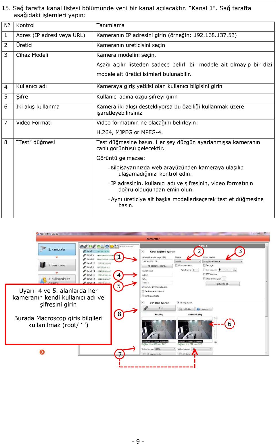 53) 2 Üretici Kameranın üreticisini seçin 3 Cihaz Modeli Kamera modelini seçin. Aşağı açılır listeden sadece belirli bir modele ait olmayıp bir dizi modele ait üretici isimleri bulunabilir.