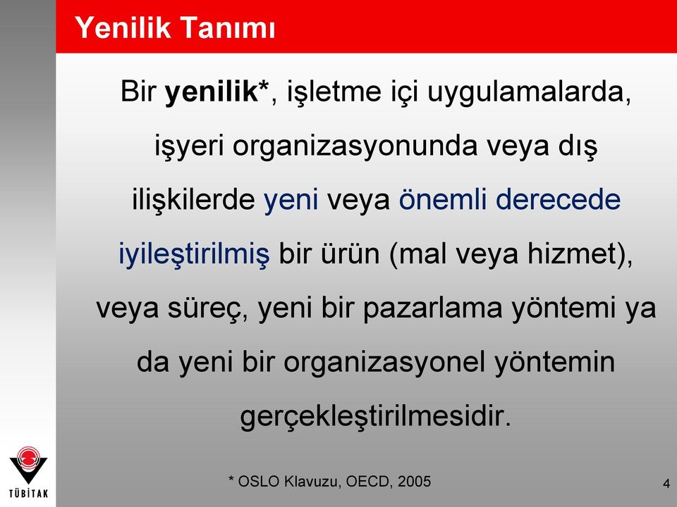 iyileştirilmiş bir ürün (mal veya hizmet), veya süreç, yeni bir pazarlama