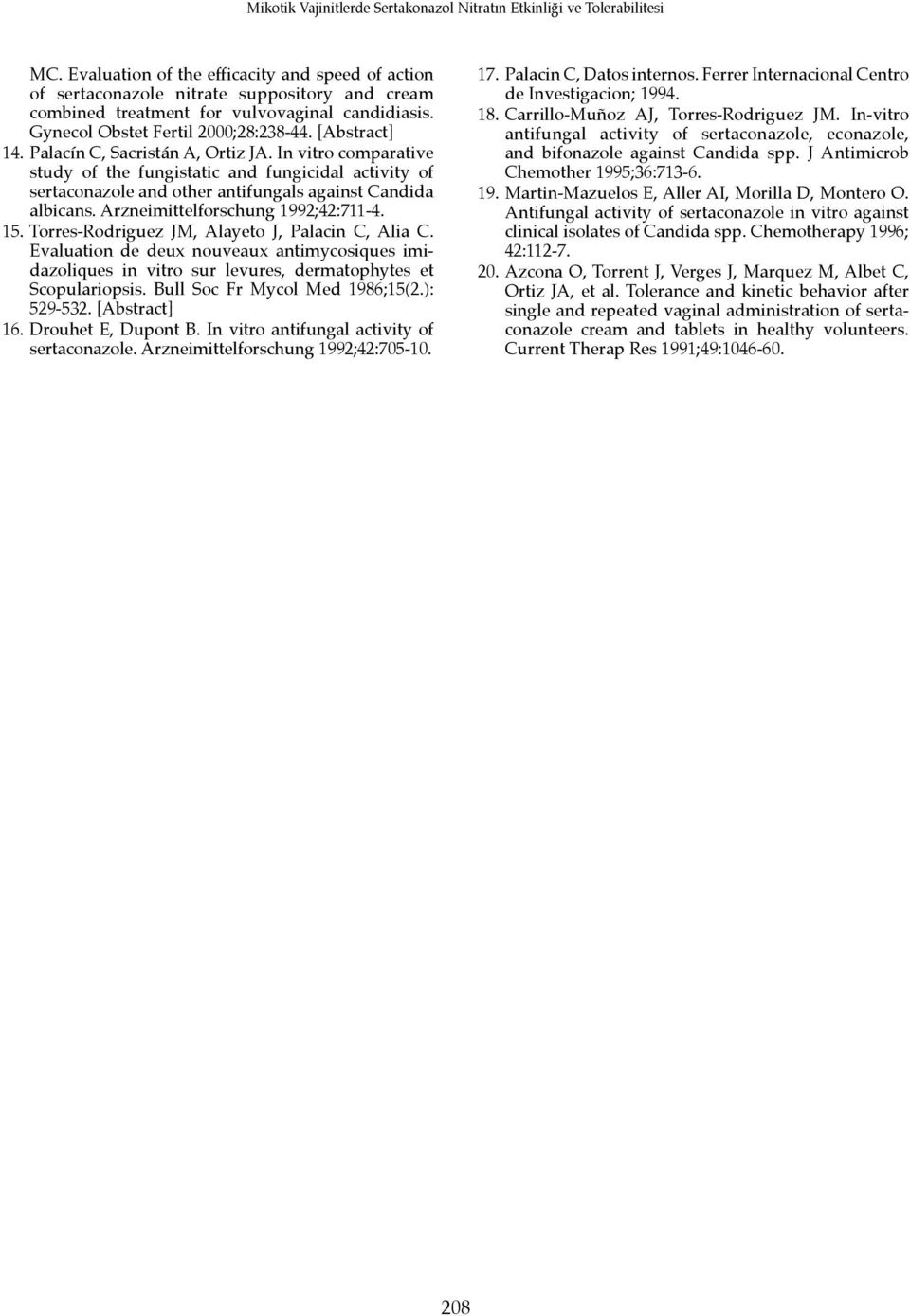 Arzneimittelforschung 1992;42:711-4. 15. Torres-Rodriguez JM, Alayeto J, Palacin C, Alia C.
