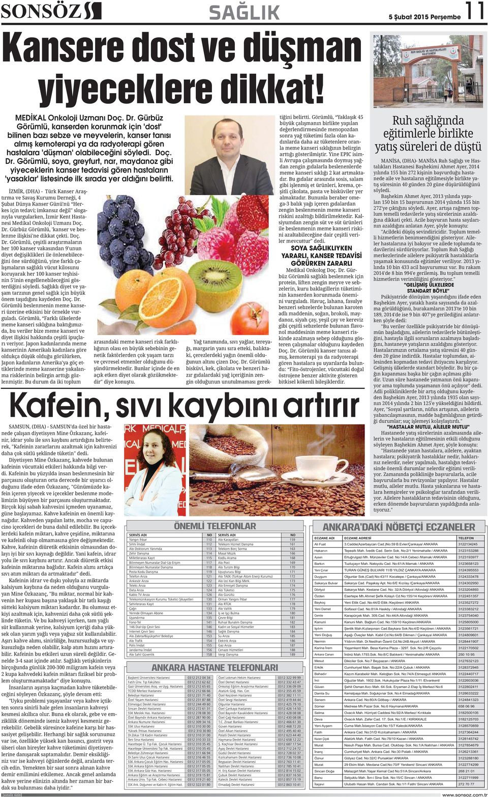 Görümlü, soya, greyfurt, nar, maydanoz gibi yiyeceklerin kanser tedavisi gören hastaların 'yasaklar' listesinde ilk sırada yer aldığını belirtti.