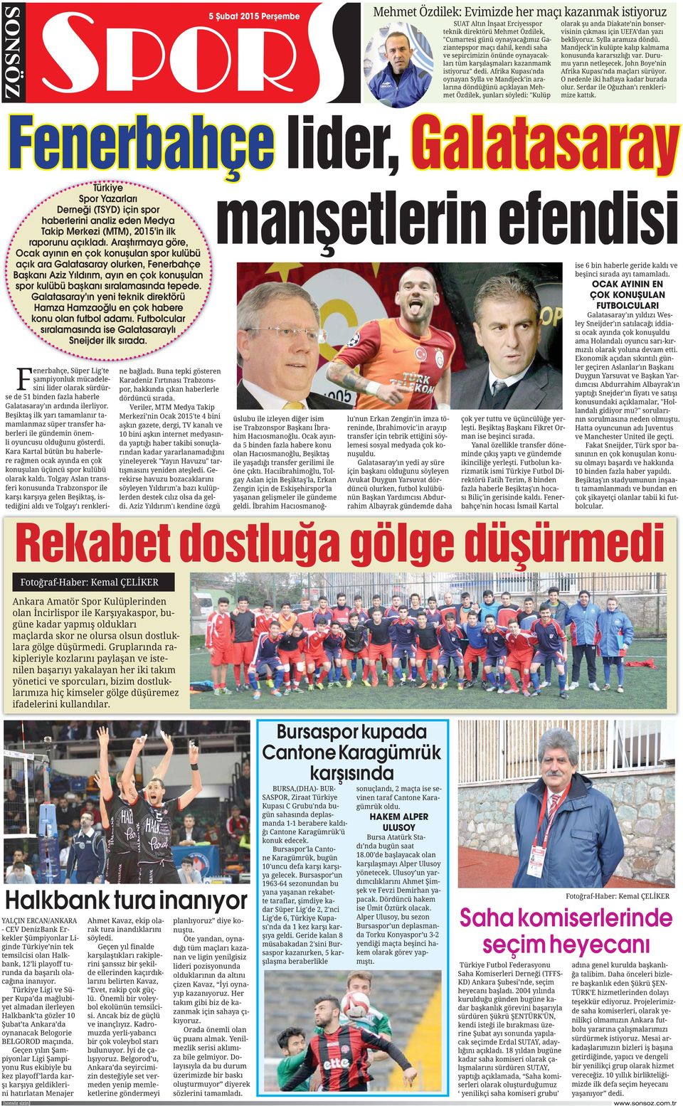 Araştırmaya göre, Ocak ayının en çok konuşulan spor kulübü açık ara Galatasaray olurken, Fenerbahçe Başkanı Aziz Yıldırım, ayın en çok konuşulan spor kulübü başkanı