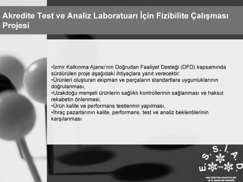 doğrulanması, Uzakdoğu menşeli ürünlerin sağlıklı kontrollerinin sağlanması ve haksız rekabetin önlenmesi, Ürün kalite ve performans