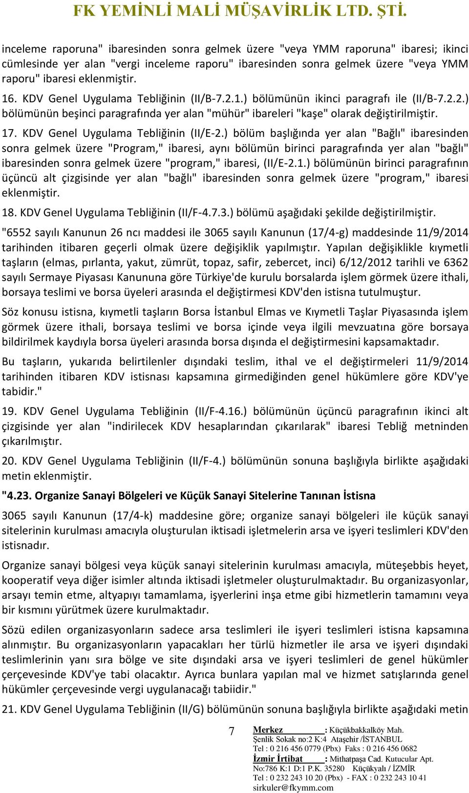 ) bölüm başlığında yer alan "Bağlı" ibaresinden sonra gelmek üzere "Program," ibaresi, aynı bölümün birinci paragrafında yer alan "bağlı" ibaresinden sonra gelmek üzere "program," ibaresi, (II/E-2.1.